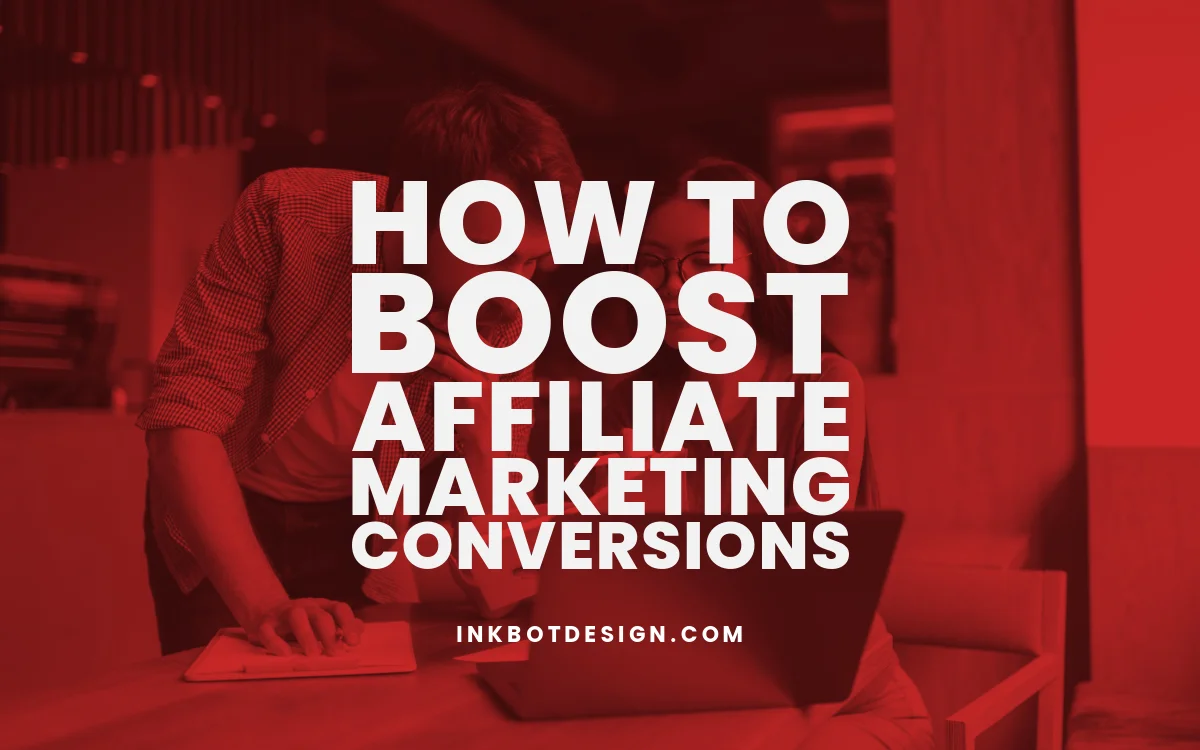 How To Boost Affiliate Marketing Conversions 2024 Guide