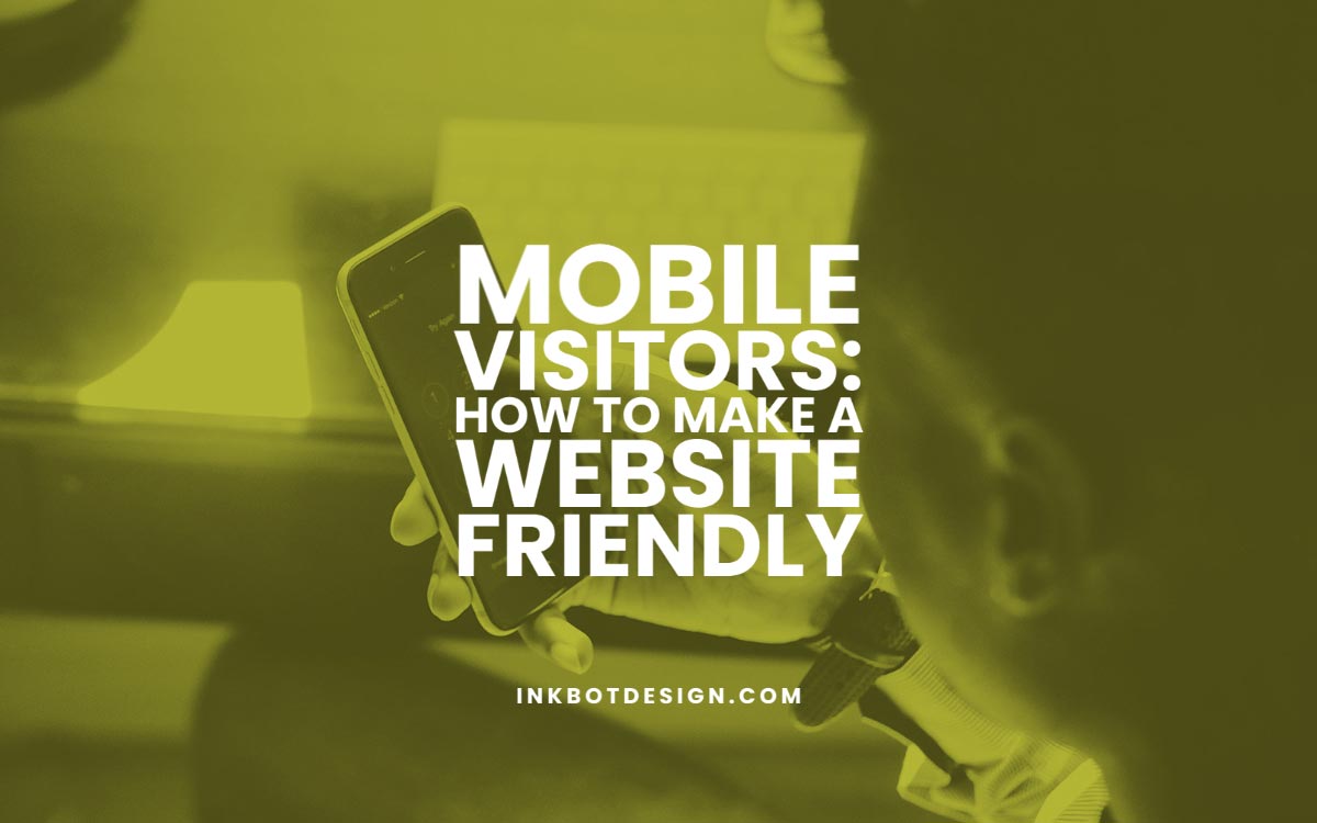Mobile Visitors How To Make A Website Friendly