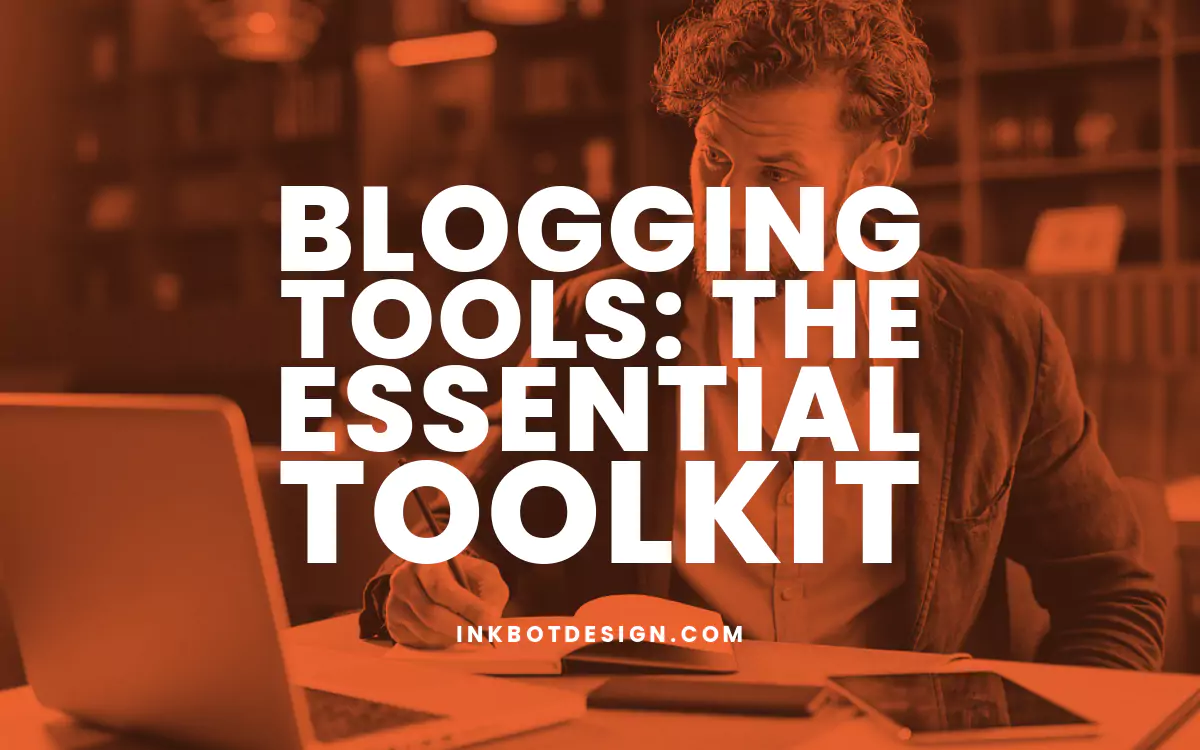 Blogging Tools: The Essential Toolkit (September 2024)