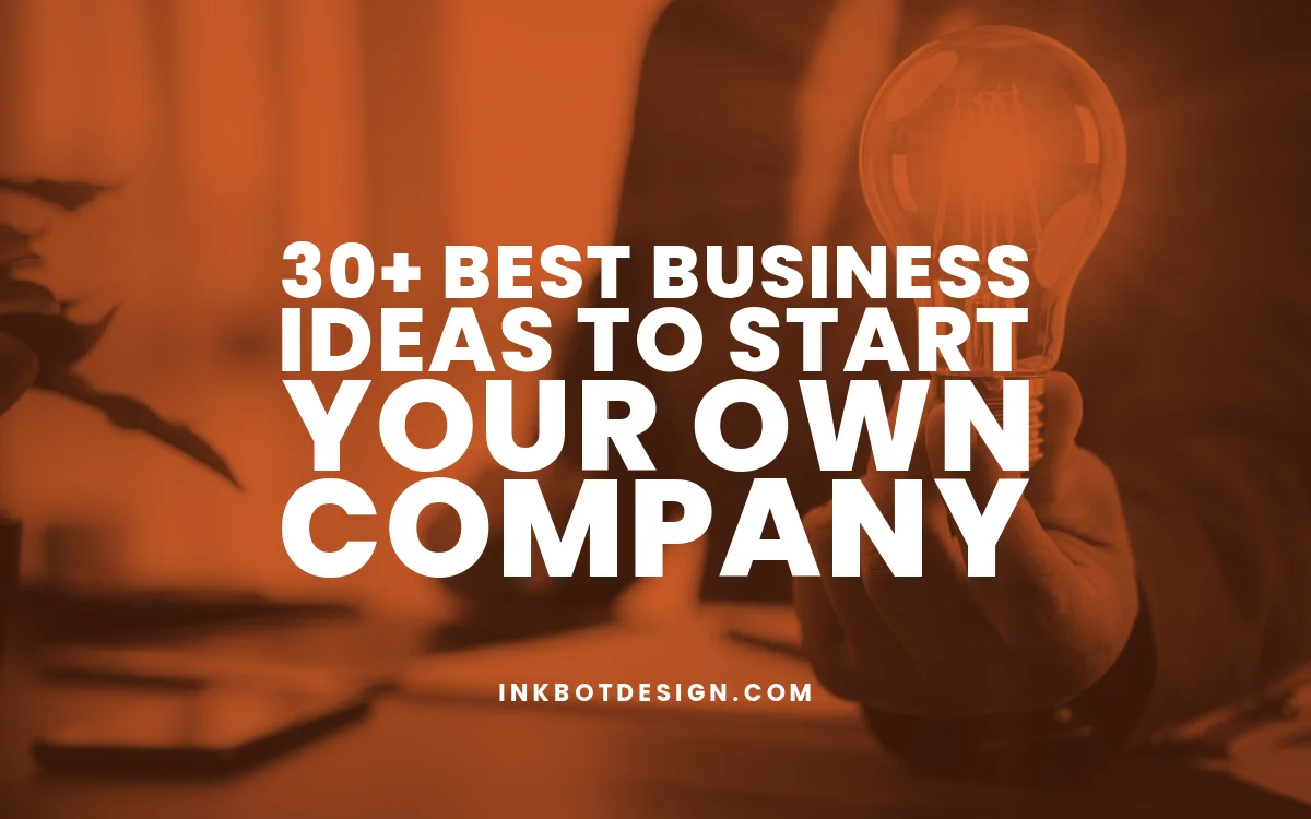 Business Ideas Best Business Ideas Start Your Own Company 2024 2025