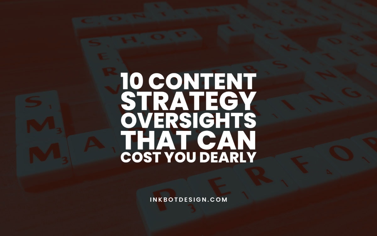 Content Strategy Oversights Cost You Dearly