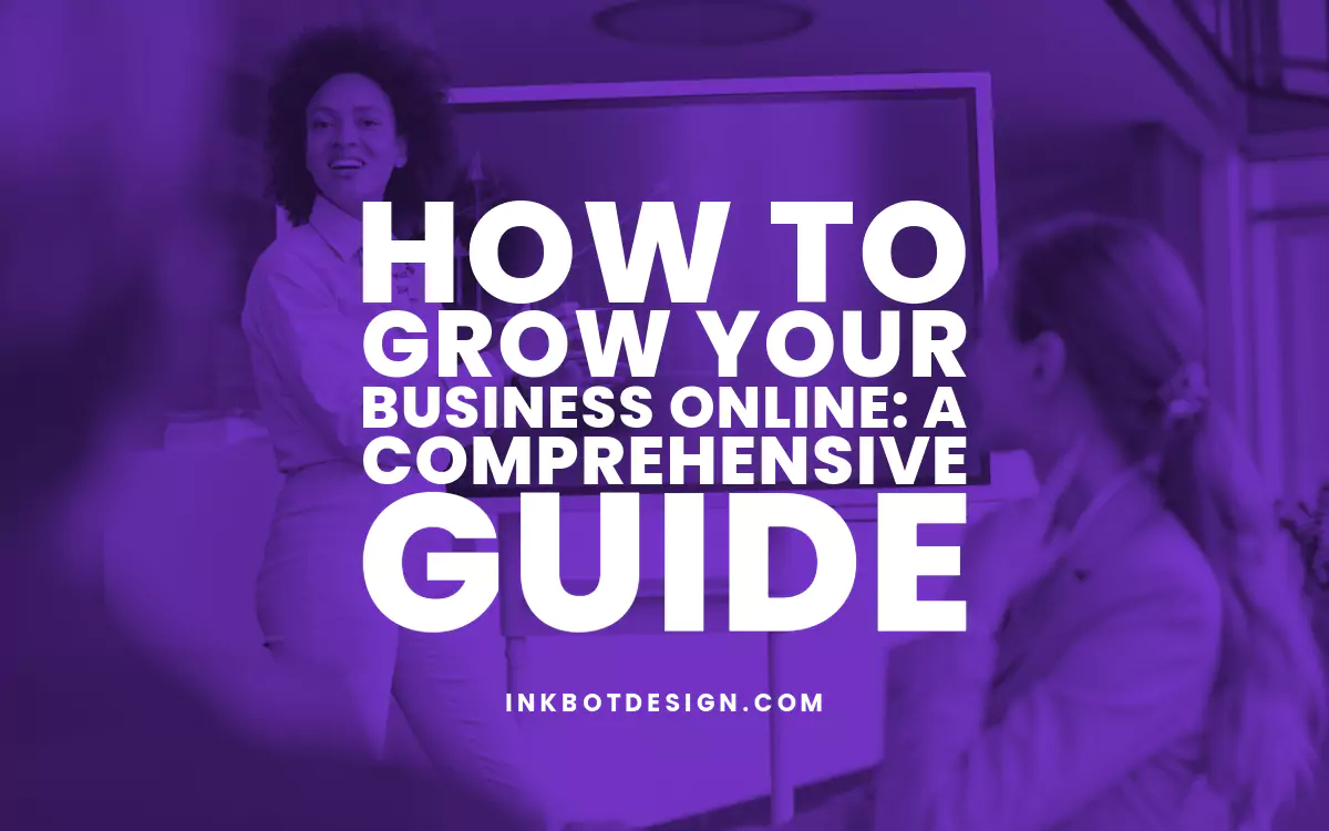 How To Grow Your Business Online: A Comprehensive Guide