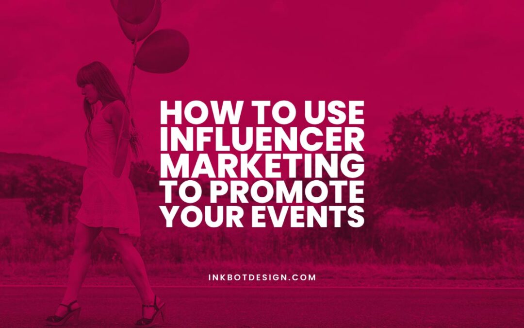 How To Use Influencer Marketing Promote Events