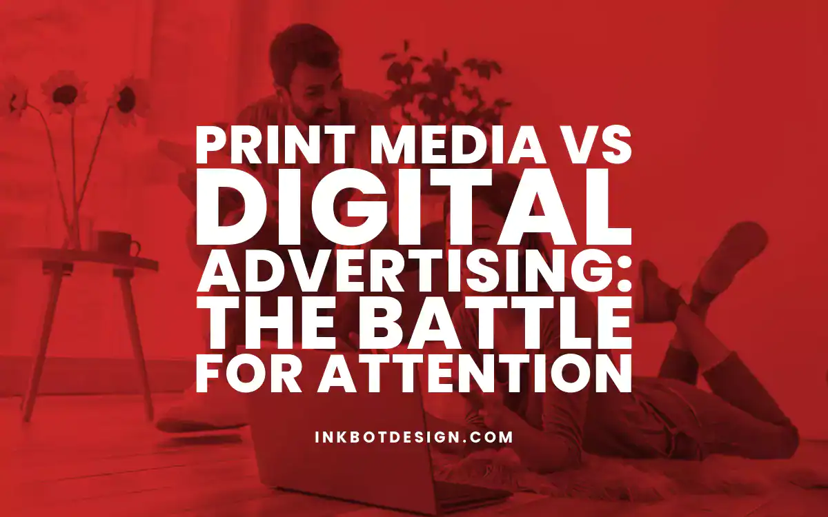 Print Media Vs Digital Advertising Print Media Vs Digital Advertising Attention 2024 2025