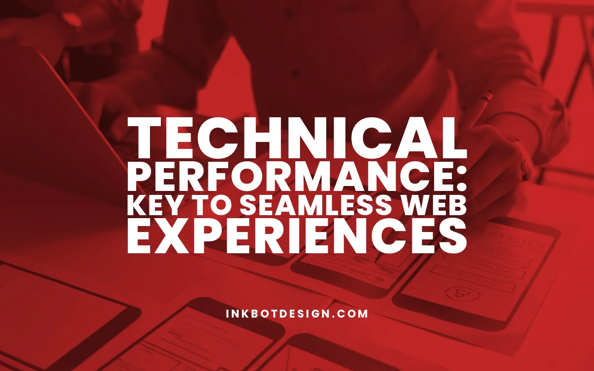 Technical Performance: Key To Seamless Web Experiences