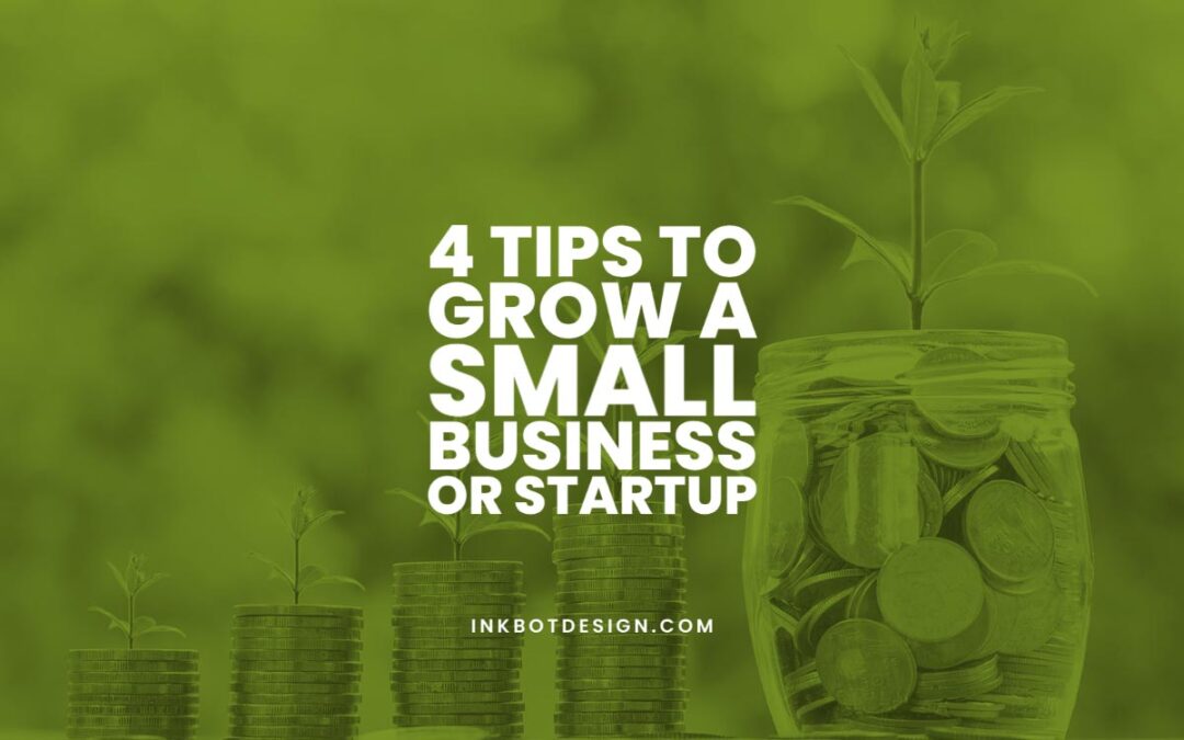 Tips To Grow A Small Business Startup