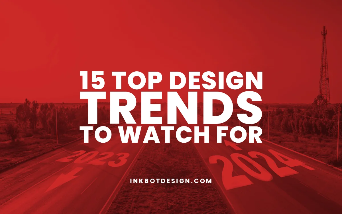 15 Top Design Trends To Watch Out For (April 2024)