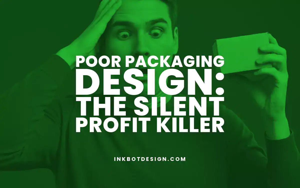 Poor Packaging Design Silent Profit Killer 2024 2025