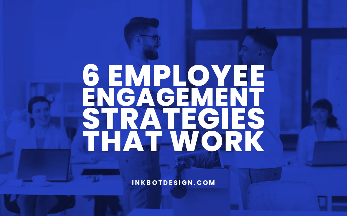 Top 6 Employee Engagement Strategies That Work In 2024