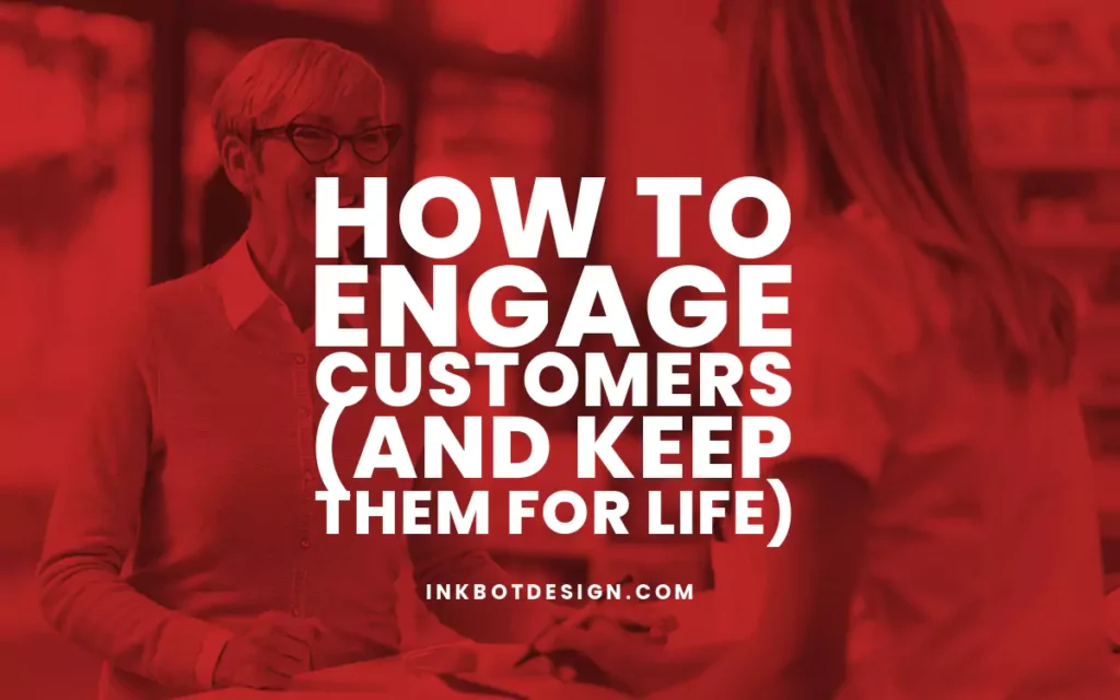 How To Engage Customers For Life 2024 2025