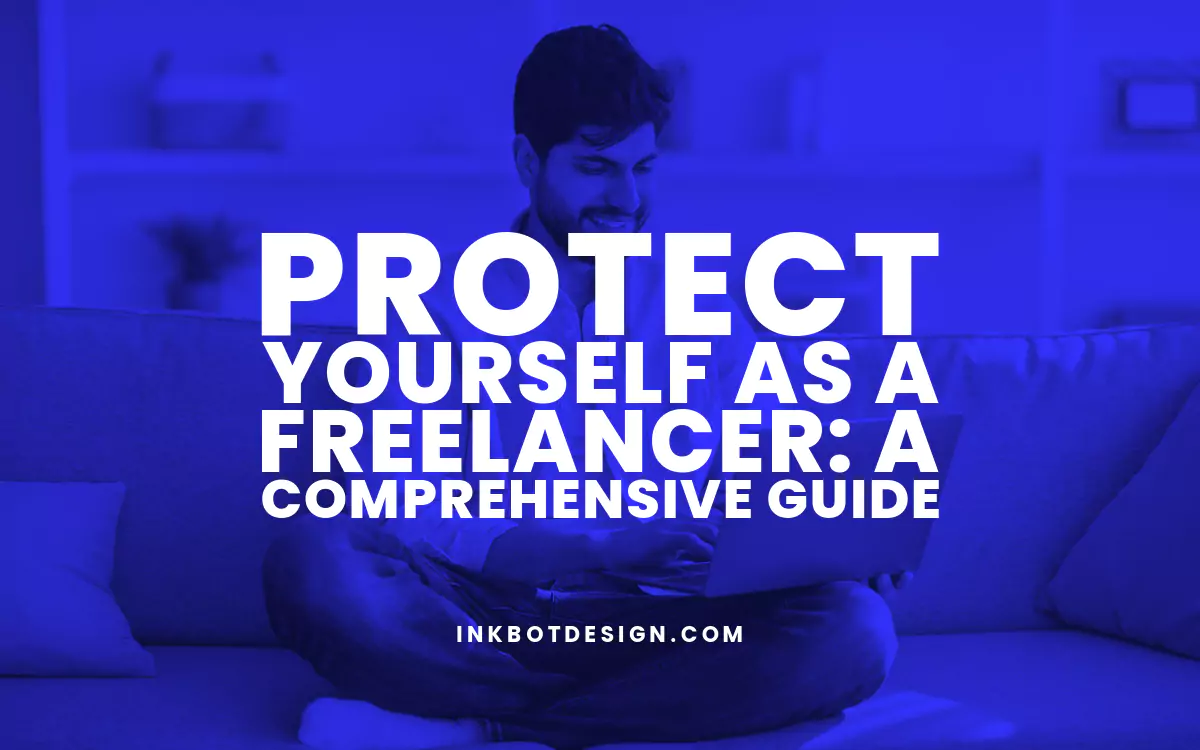 How To Protect Yourself As A Freelancer 2024 2025