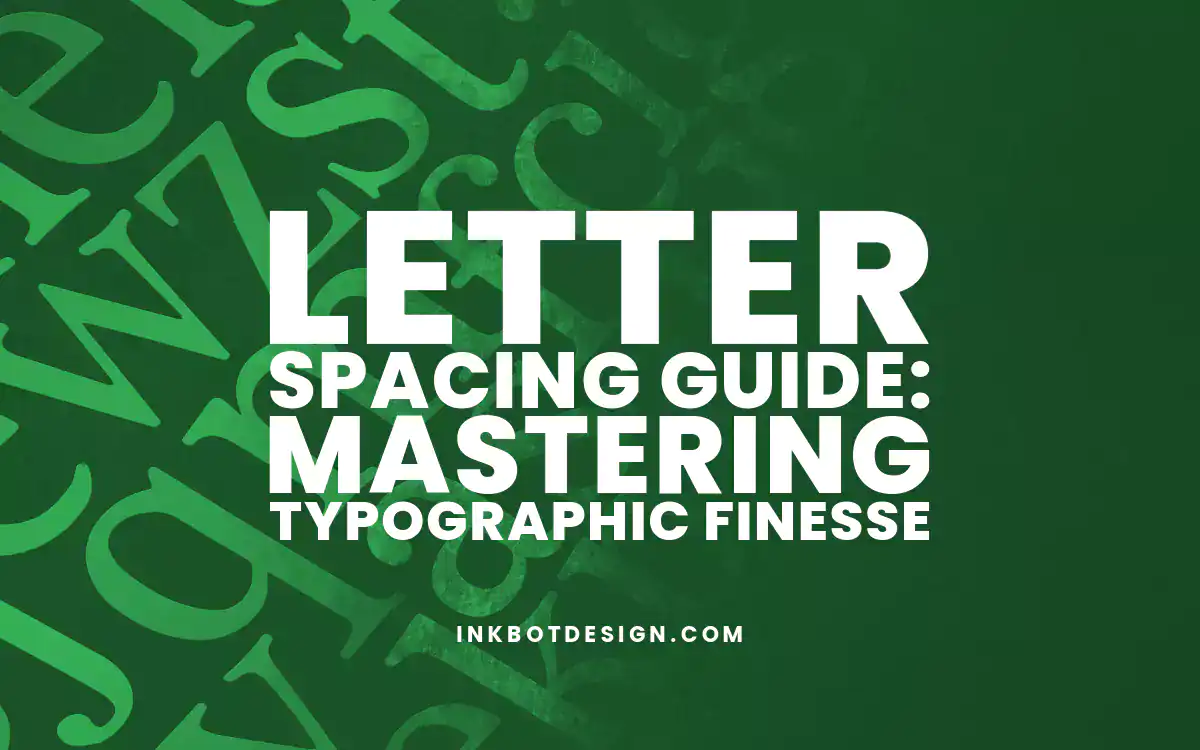 Letter Spacing Guide Mastering Typography 2024 2025