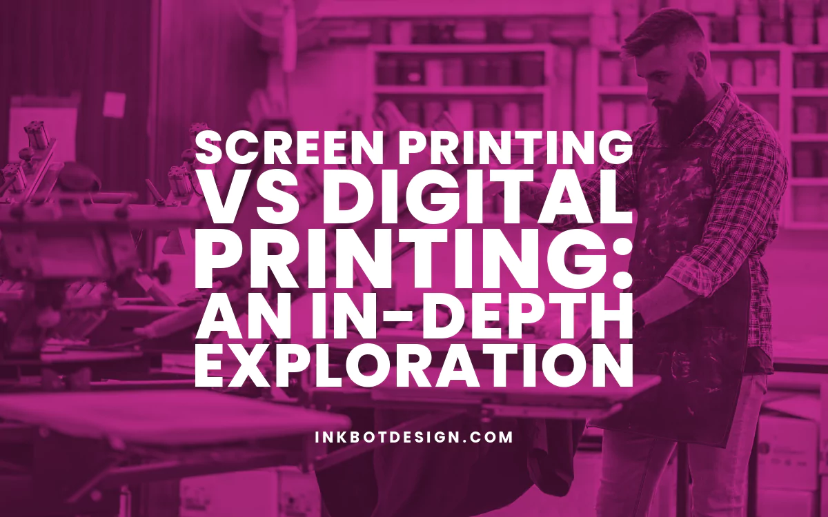 Screen Printing vs Digital Printing: An In-Depth Exploration