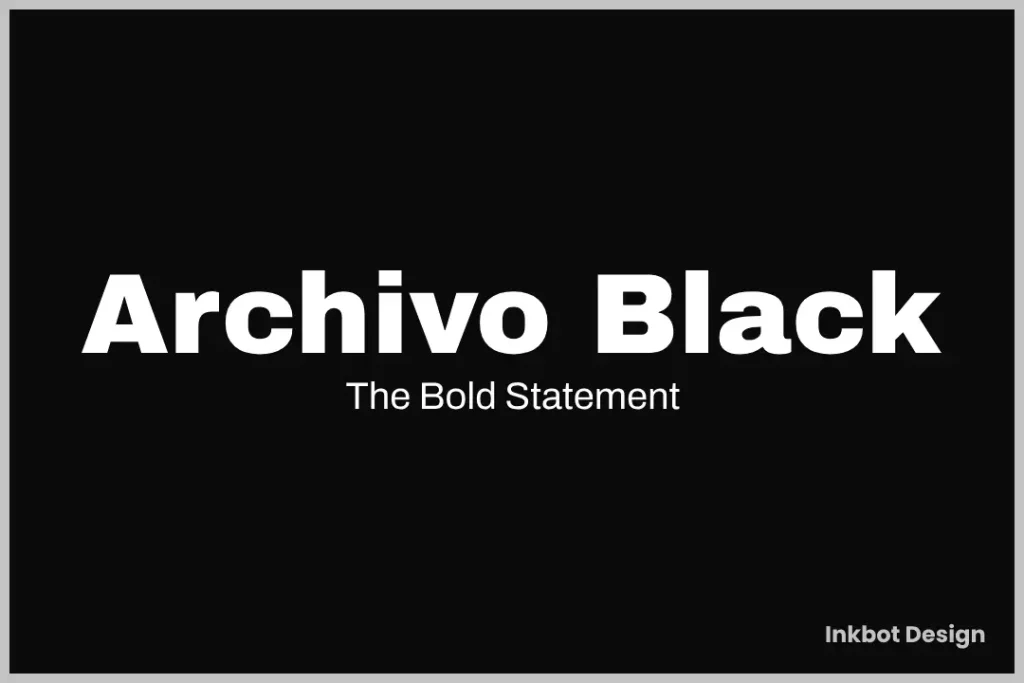 The Bold Statement Archivo Black Font