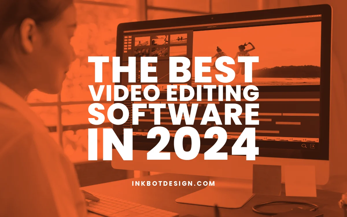 Best Video Editing Software To Use In 2024 2025.webp