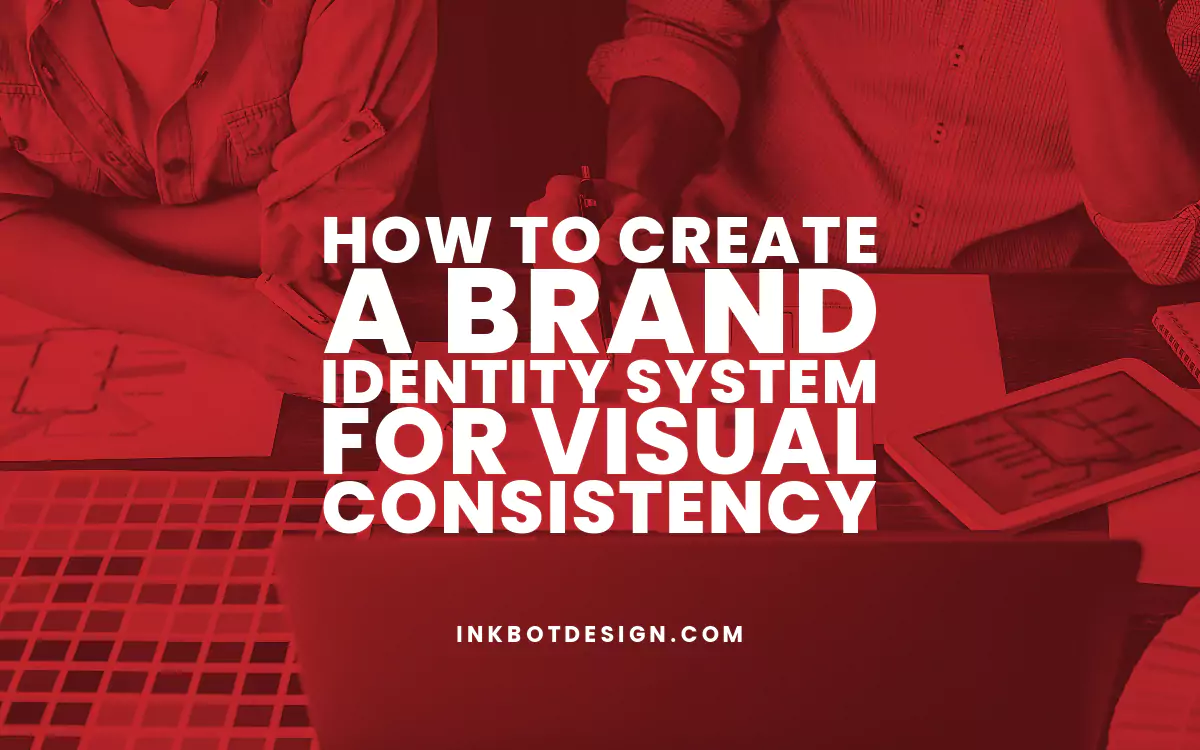 How To Create A Brand Identity System For Visual Consistency
