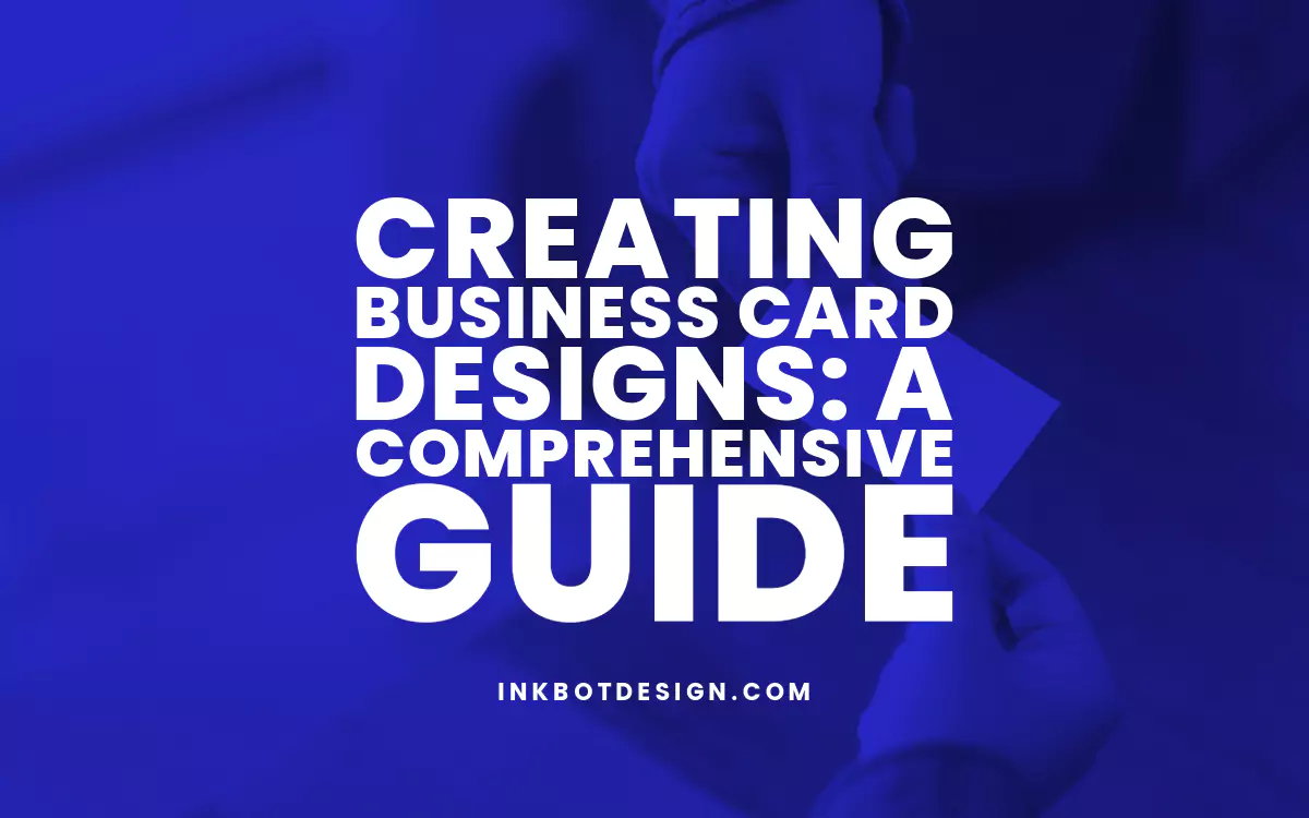 Creating Business Card Designs Guide 2024 2025