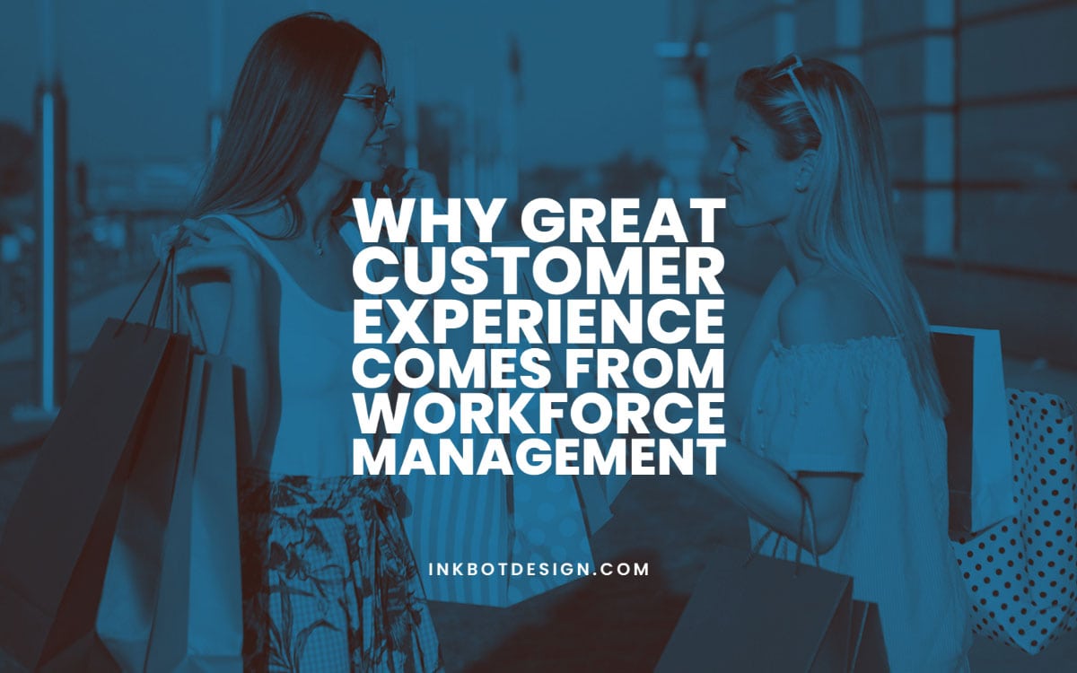 Great Customer Experience Workforce Management