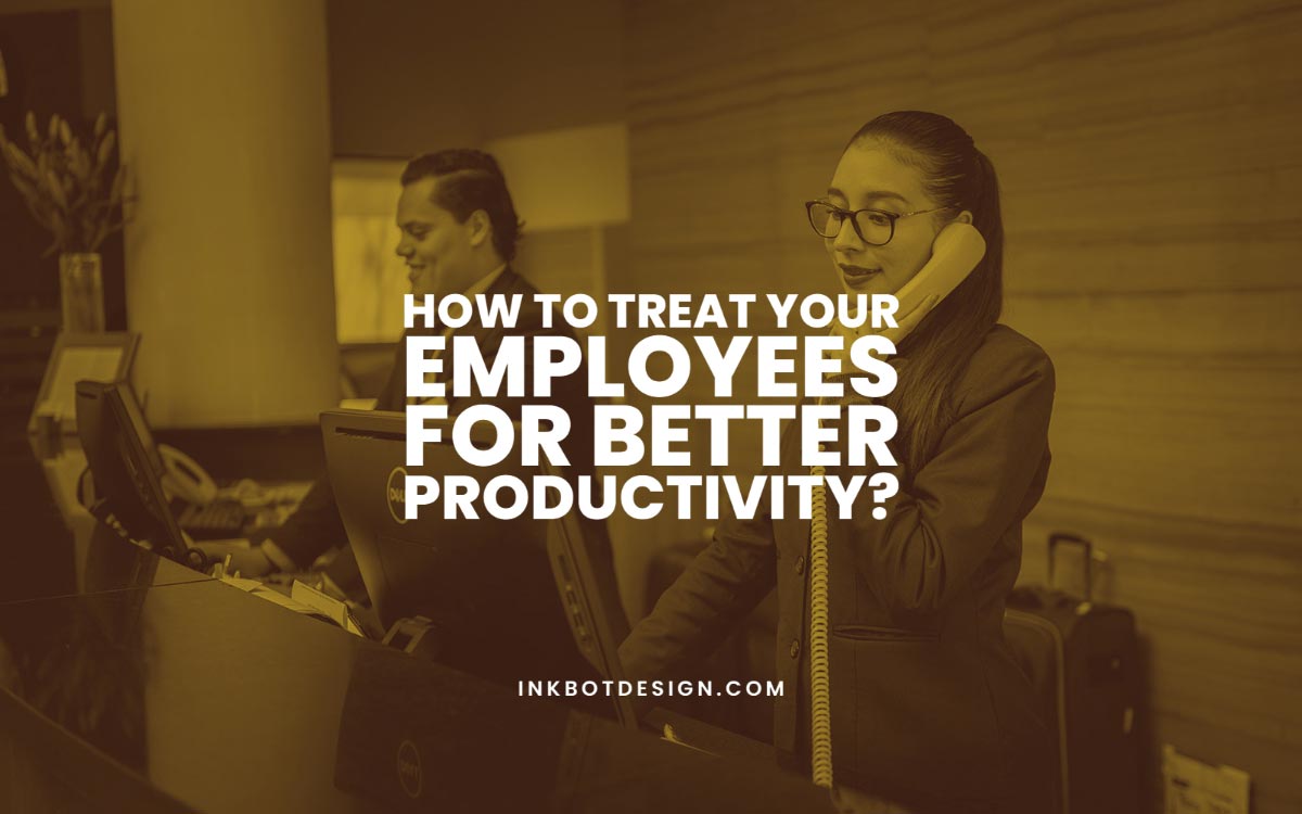 How To Treat Your Employees Better
