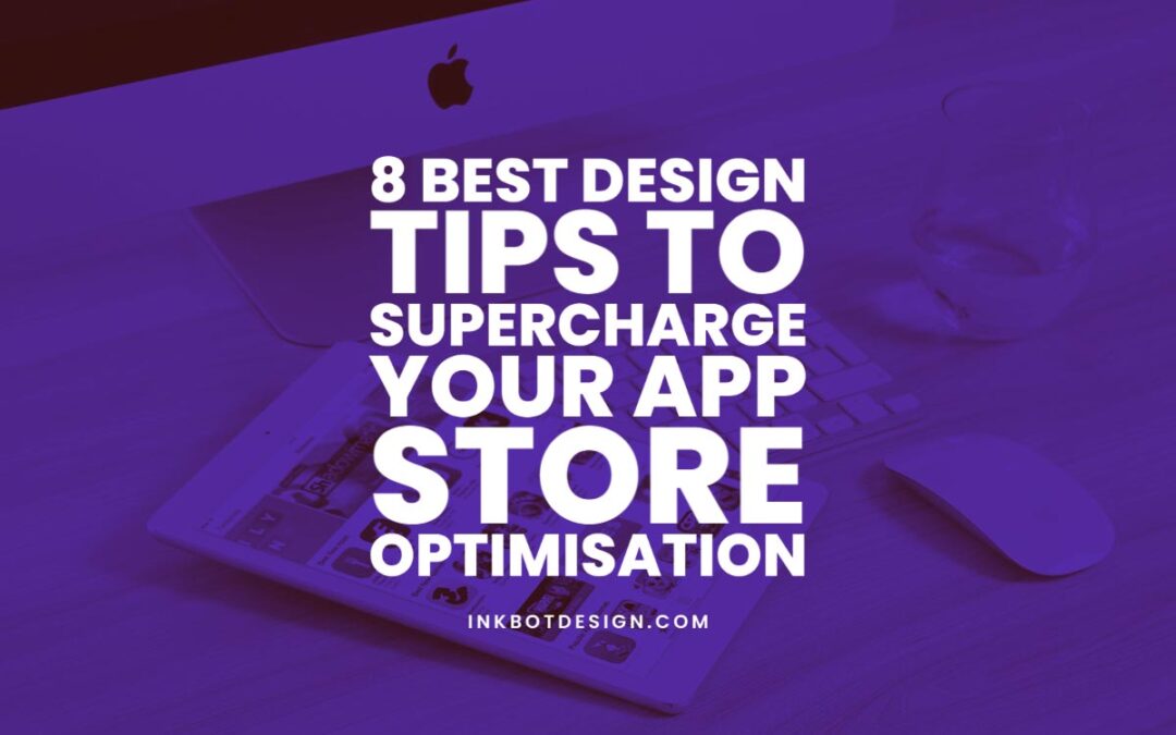 8 Best Design Tips to Supercharge Your App Store Optimisation