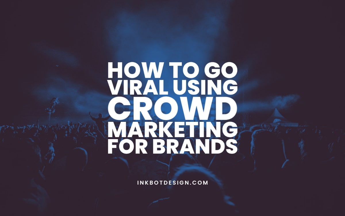 How To Go Viral Using Crowd Marketing For Brands In 2022