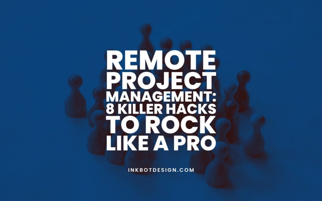 Remote Project Management Hacks 2022