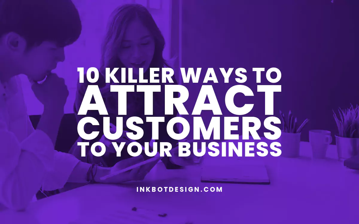 10 Killer Ways To Attract Customers To Your Business 2024   Ways To Attract Customers Business 2024 2025.webp