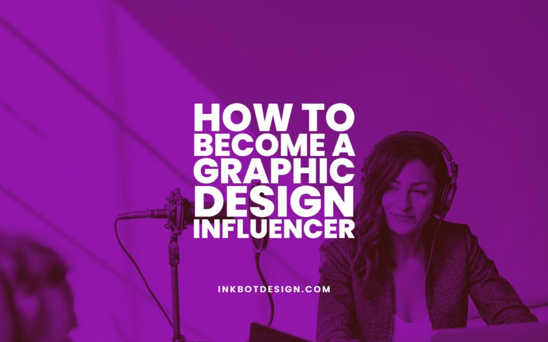 Become A Graphic Design Influencer
