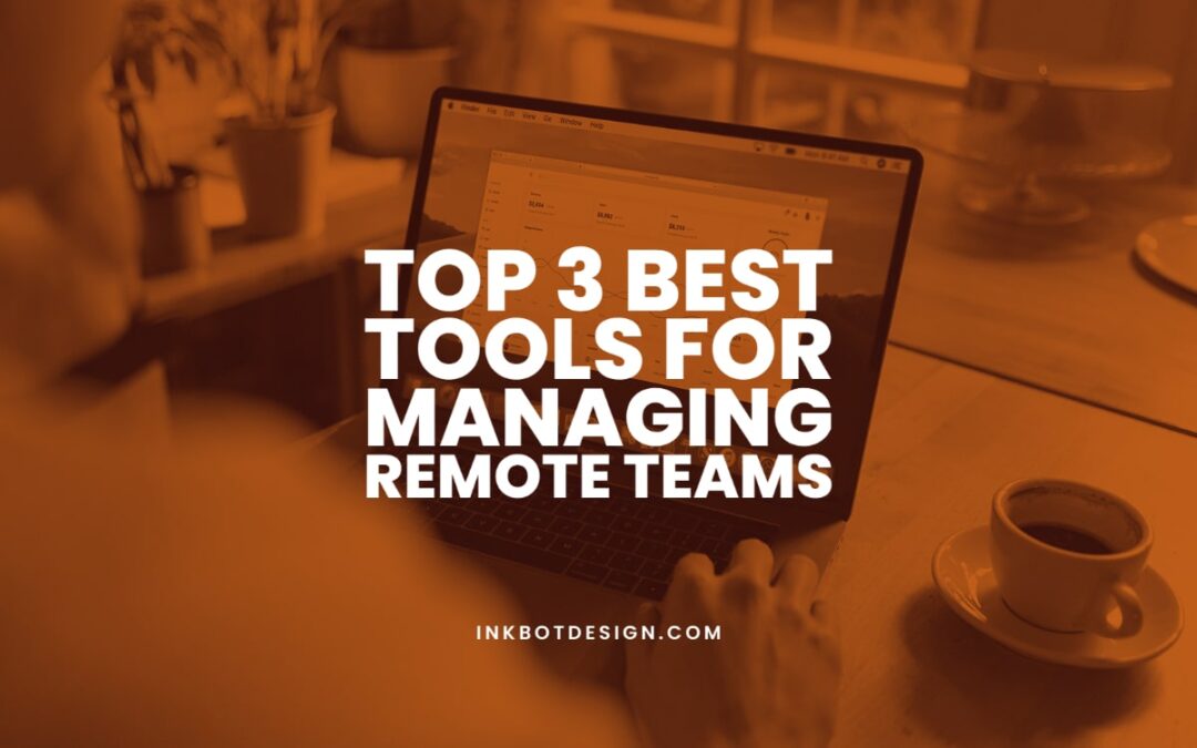 Best Tools For Managing Remote Teams