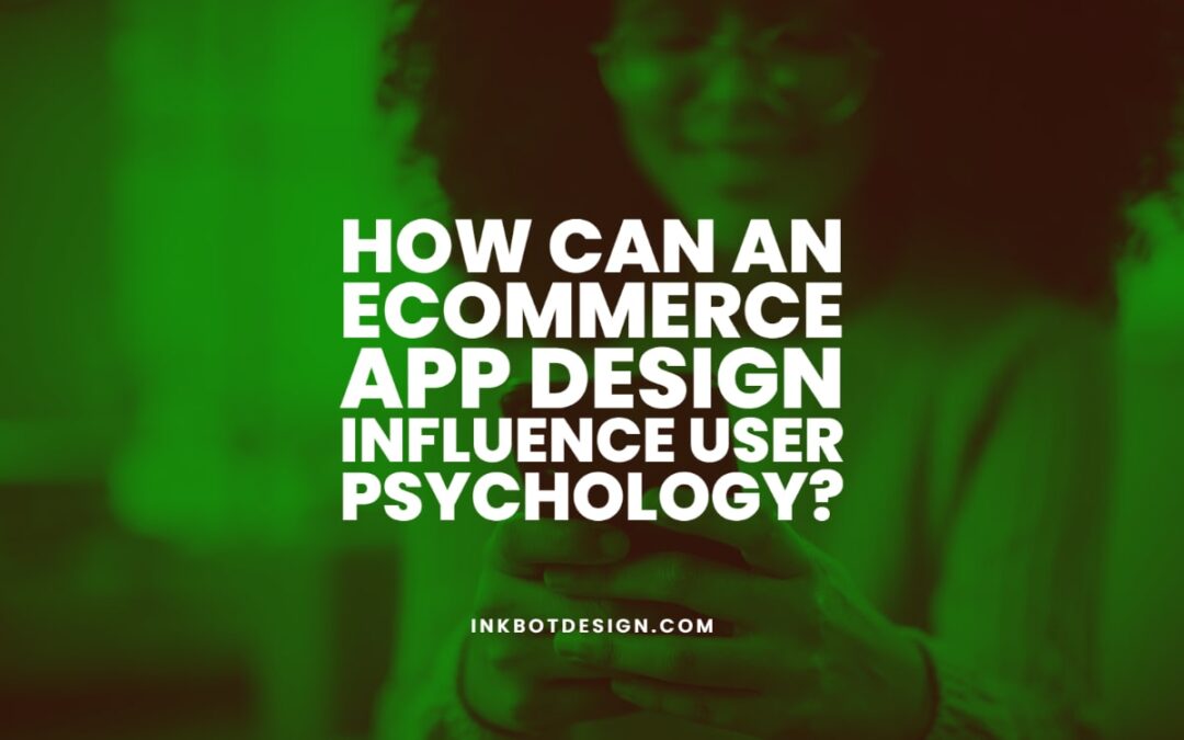 Ecommerce App Design User Psychology