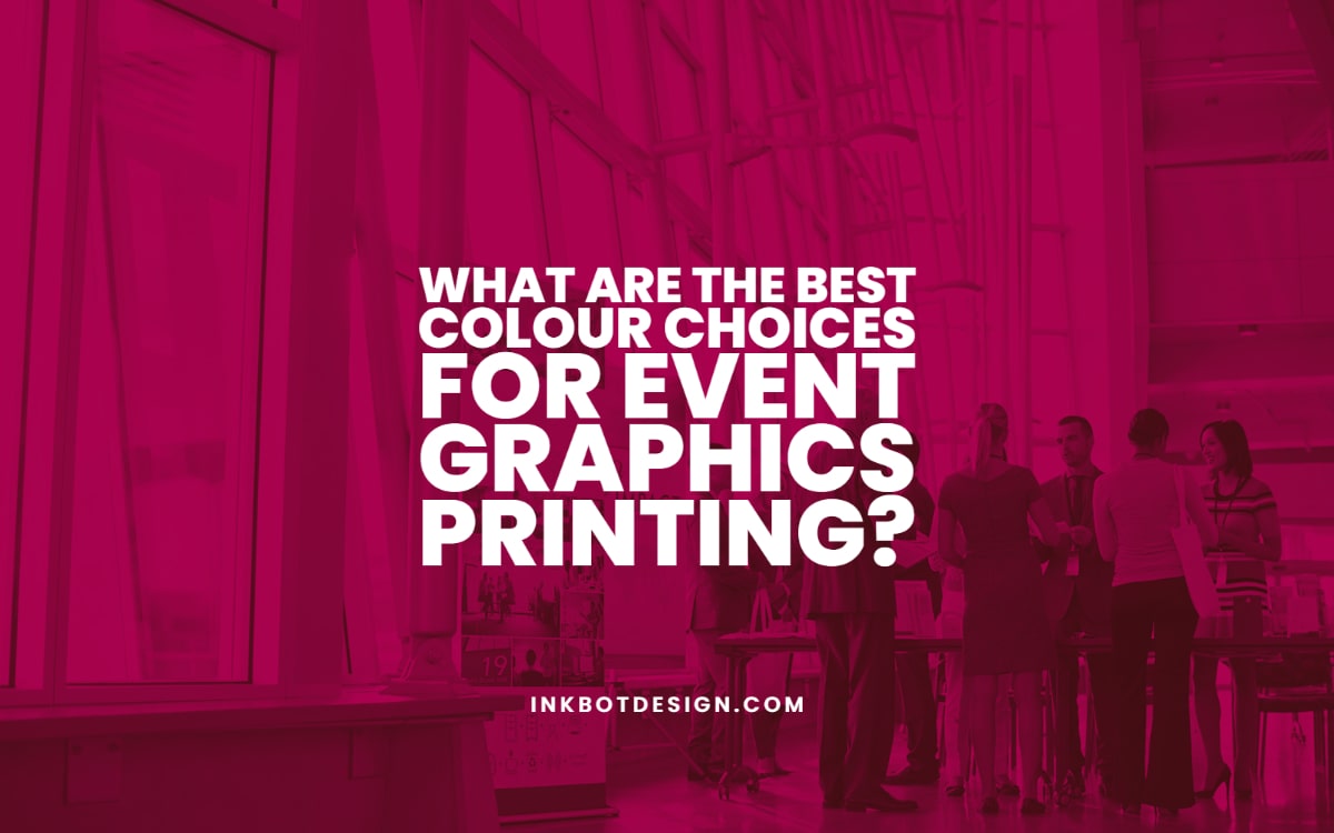 Event Graphics Printing Colour Choices