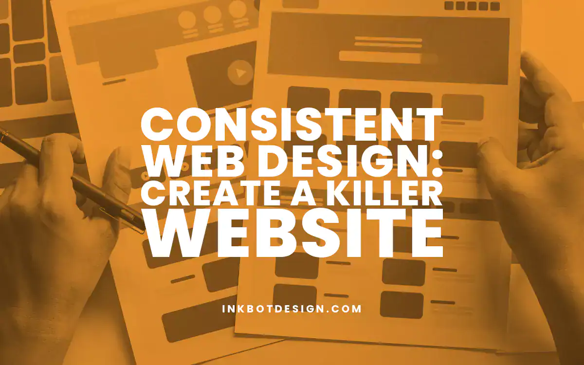 Consistent Web Design Consistent Web Design Create A Killer Website 2024 2025