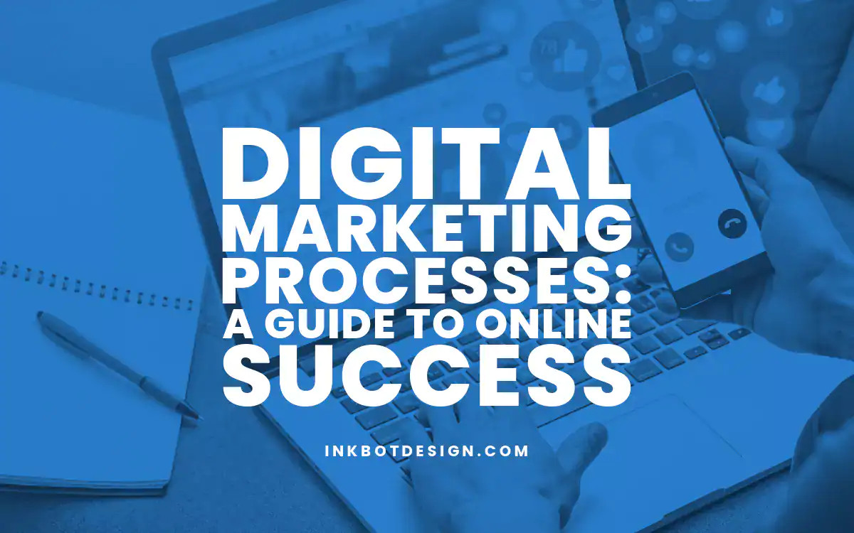 Digital Marketing Processes Digital Marketing Processes A Guide To Online Success