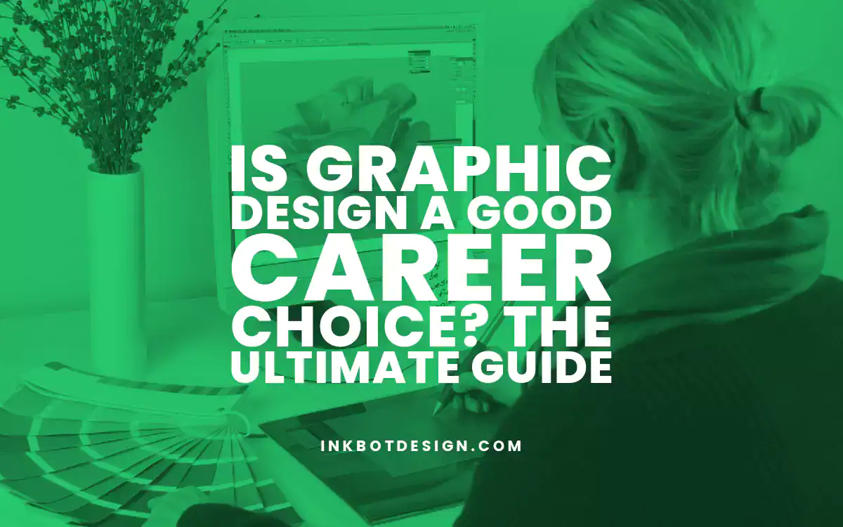 Good Career Choice Is Graphic Design A Good Career Choice The Ultimate Guide 2025