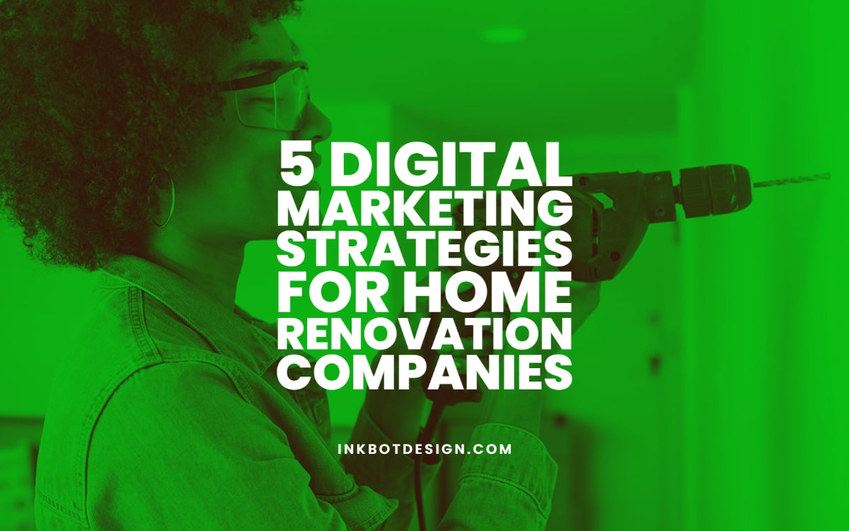 Digital Marketing Strategies Home Renovation Companies