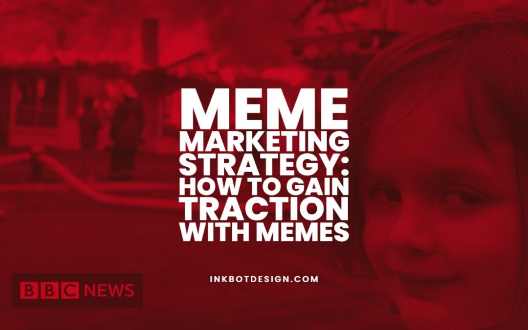 Meme Marketing Strategy: How to Gain Traction with Memes