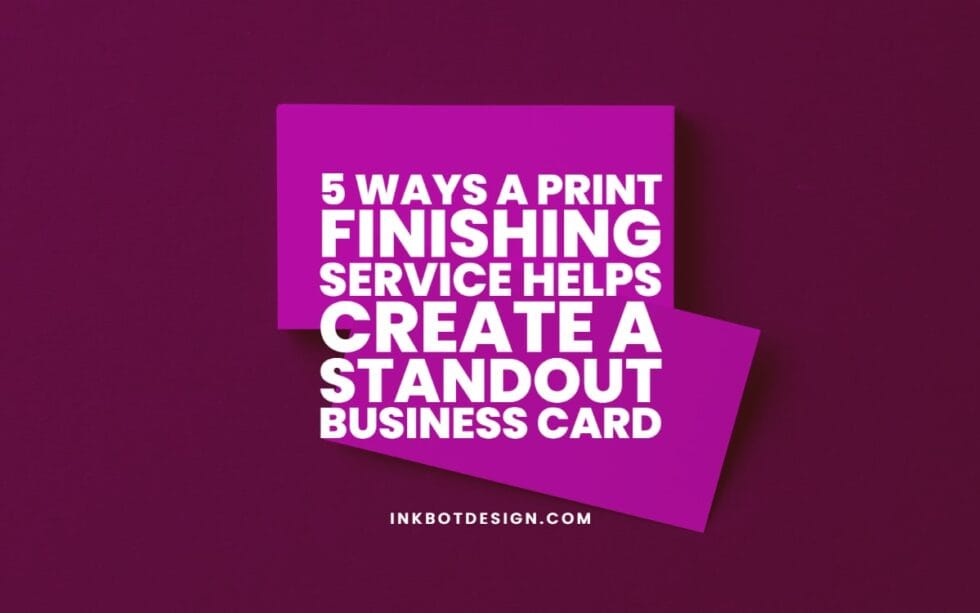 5 Ways A Print Finishing Service Helps Your Brand In 2022