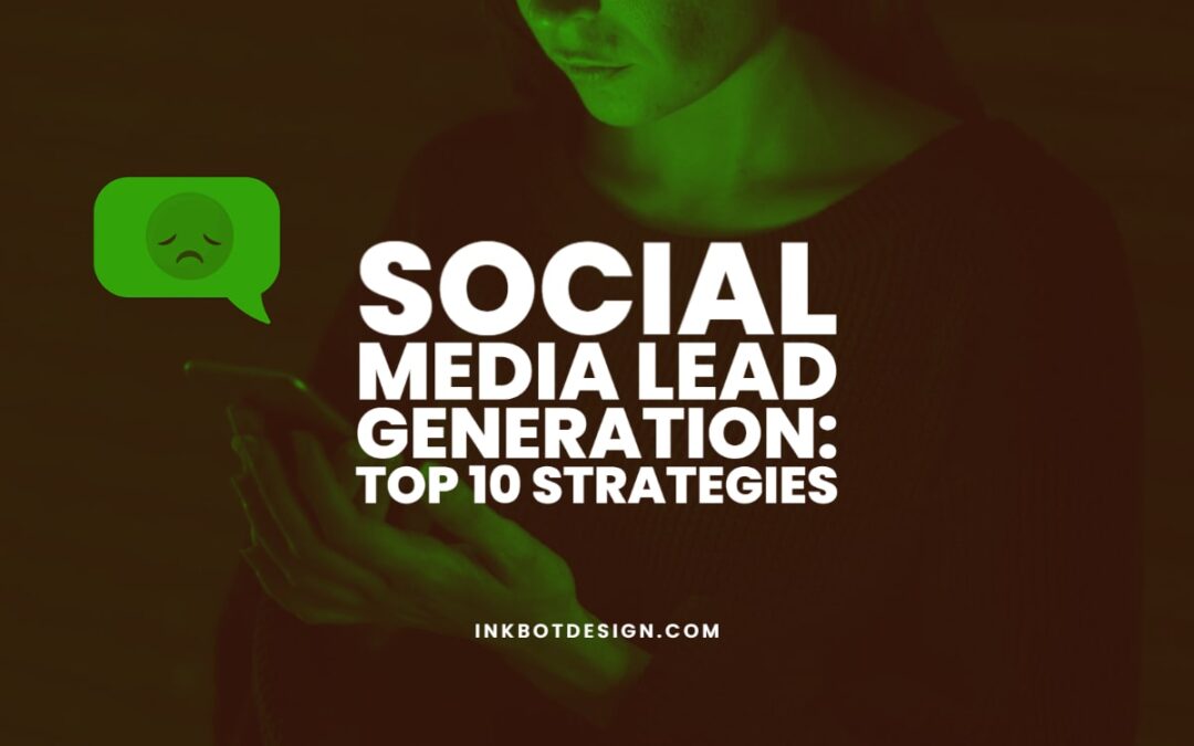 Social Media Lead Generation: Top 10 Strategies