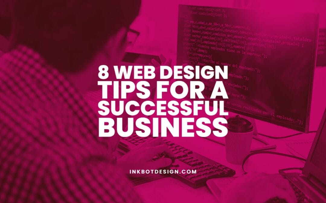 8 Web Design Tips For A Successful Business
