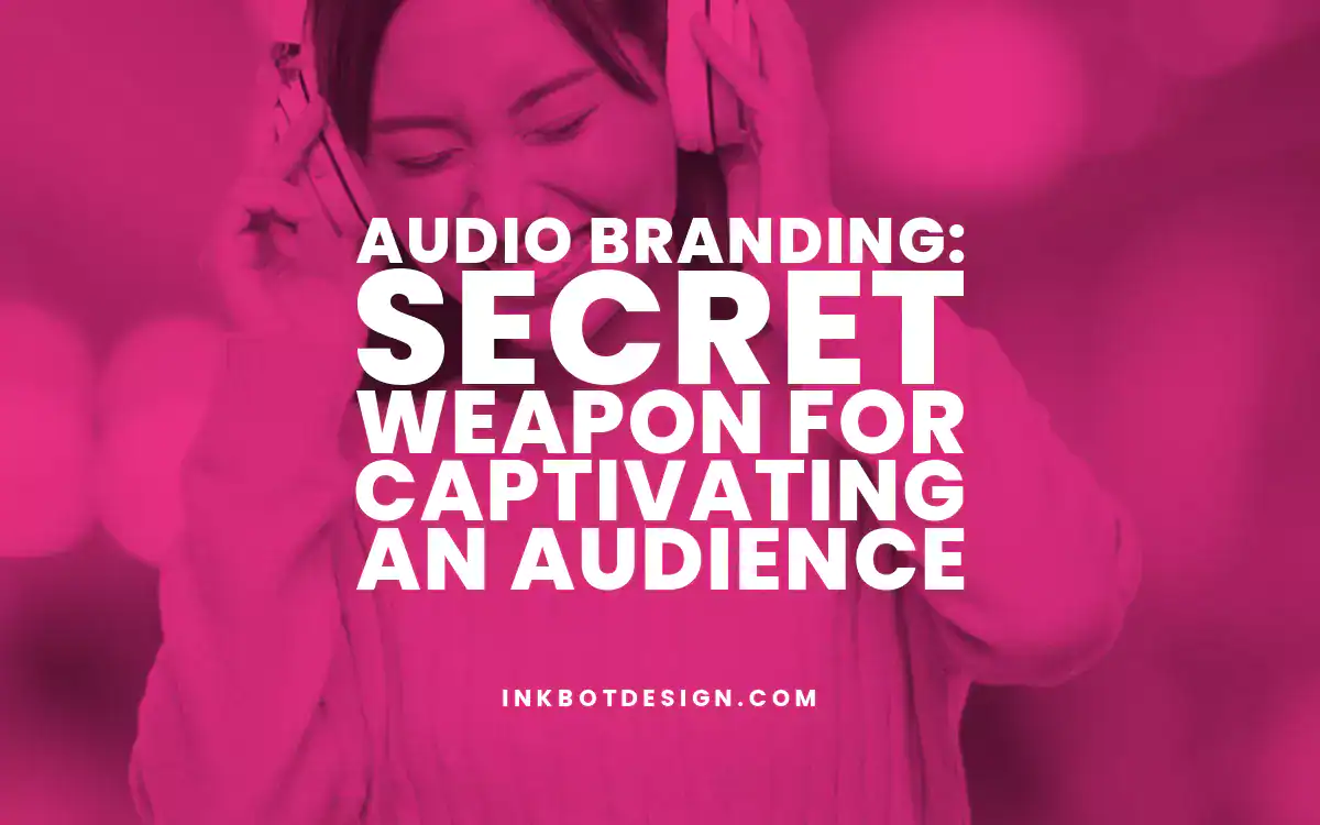 Audio Branding Secret Weapon For Captivating An Audience 2025