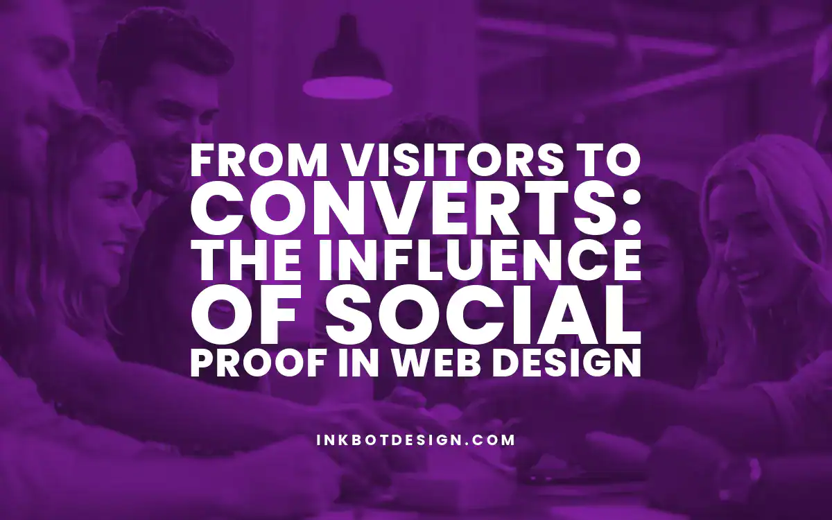 From Visitors To Converts The Influence Of Social Proof In Web Design