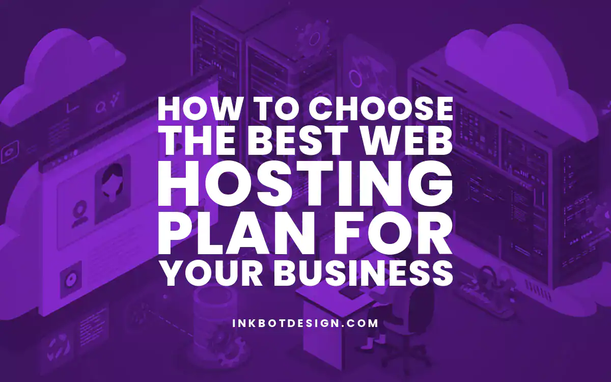 How To Choose The Best Web Hosting Plan For Your Business 2025