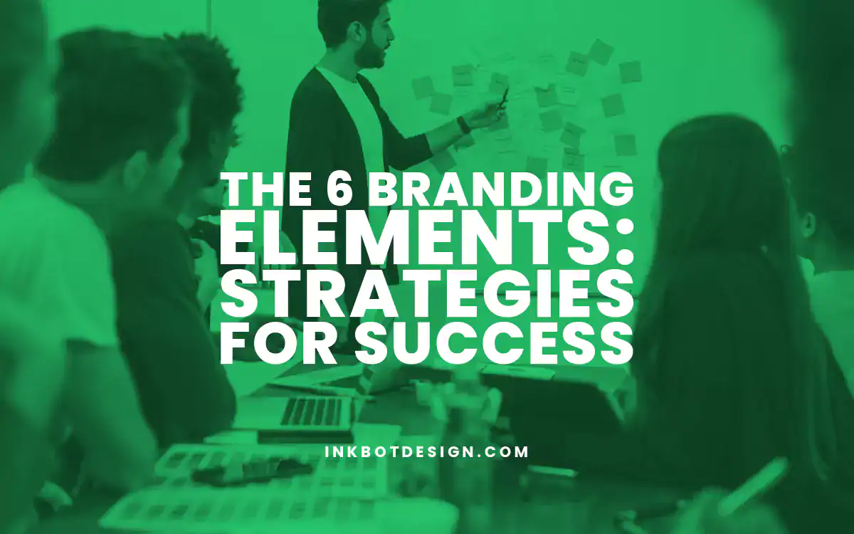 Branding Elements The 6 Branding Elements Strategies For Success 2025