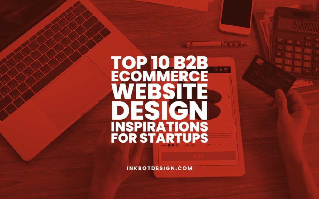 Top 10 B2B Ecommerce Website Design Inspirations In 2022