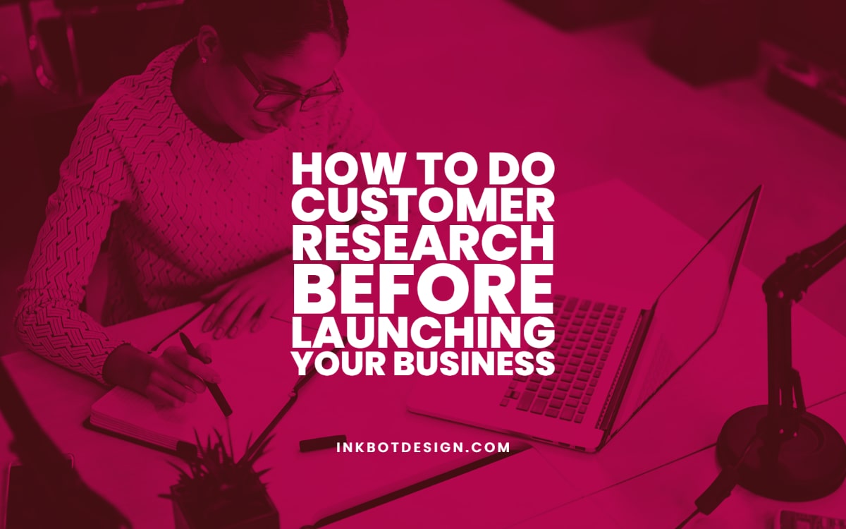 How To Do Customer Research Before Launching Business