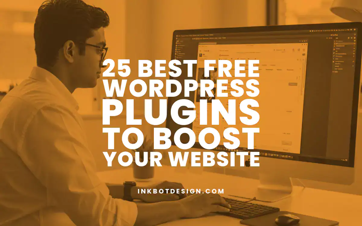 Free Wordpress Plugins 25 Best Free Wordpress Plugins To Boost Your Website In 2025
