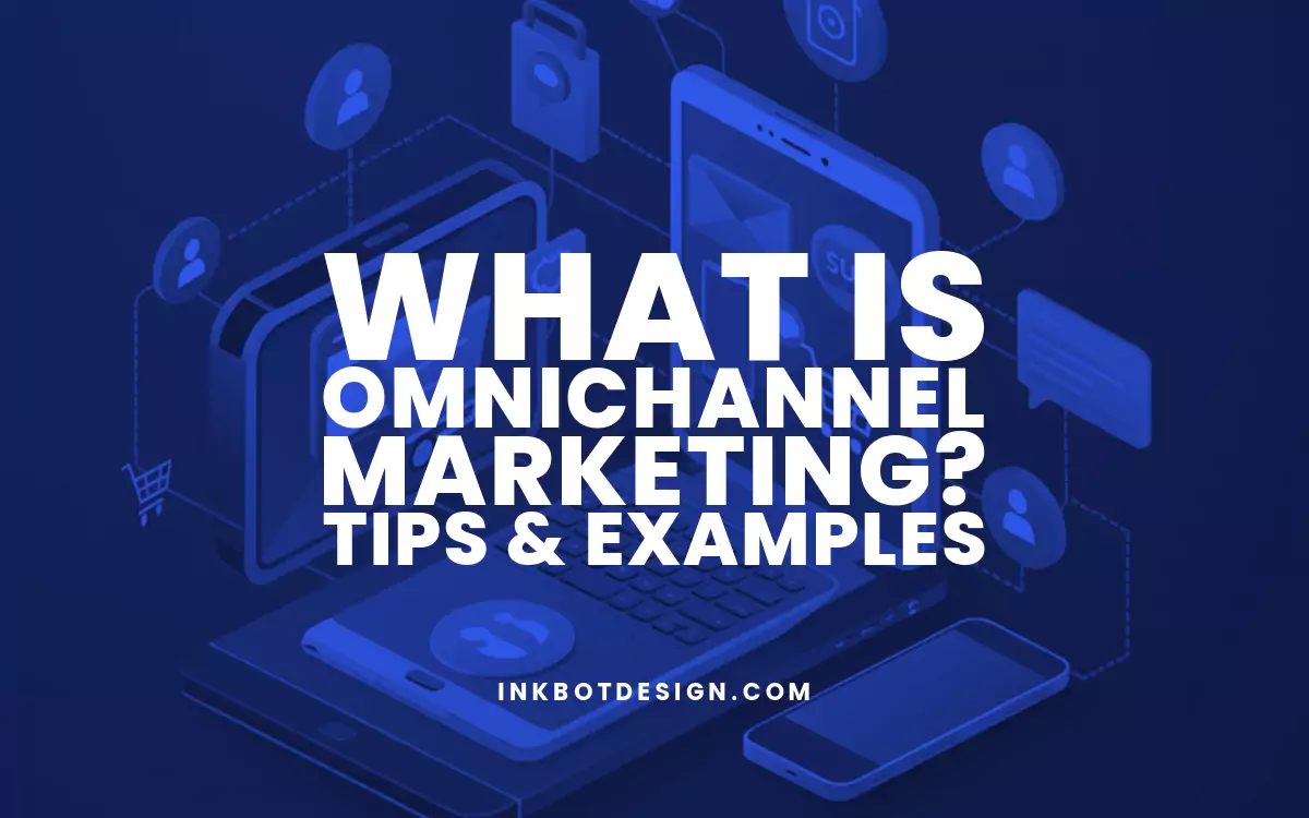 What Is Omnichannel Marketing? Tips & Examples For 2024