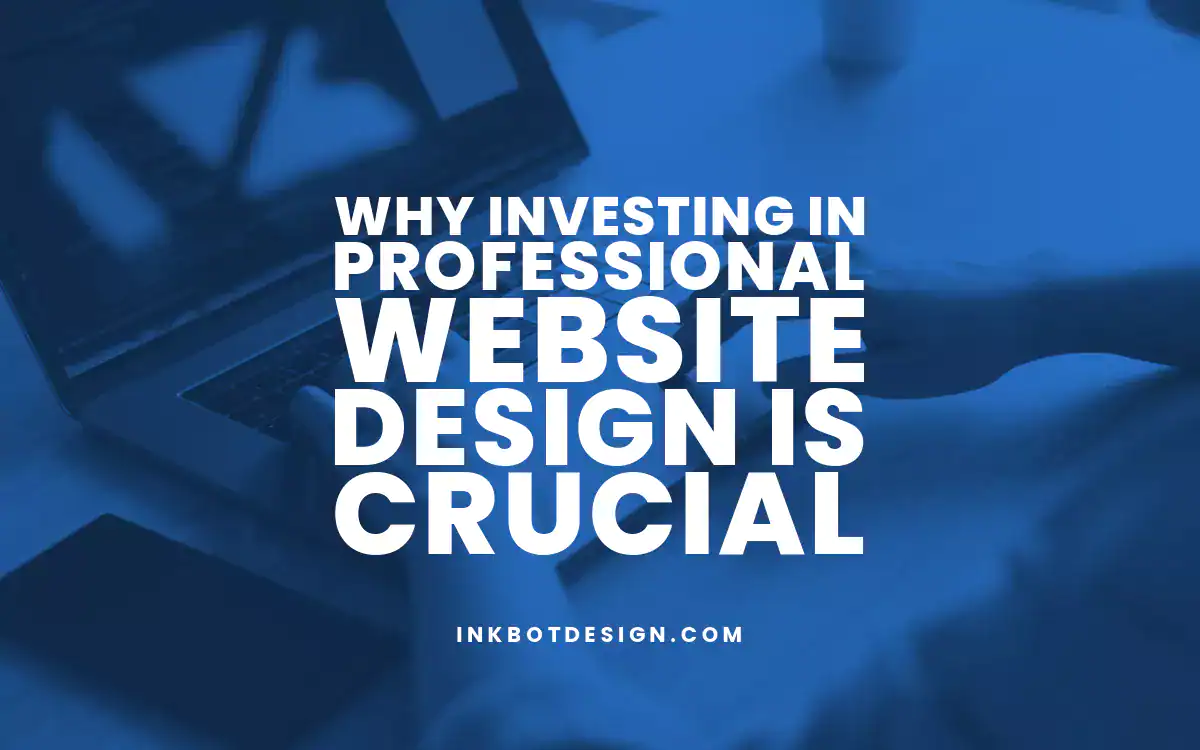 Why Investing in Professional Website Design is Crucial