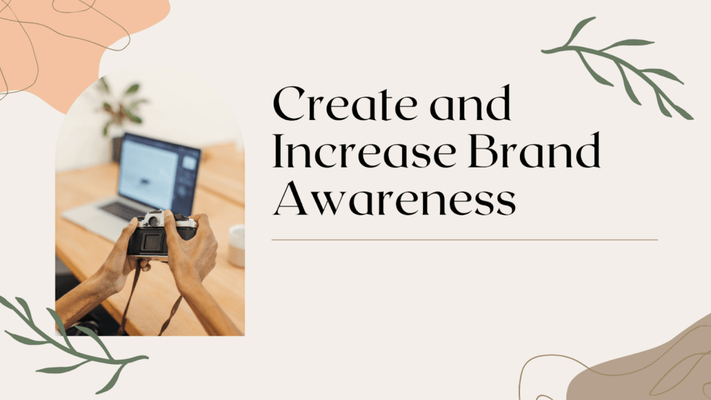 Create And Increase Brand Awareness