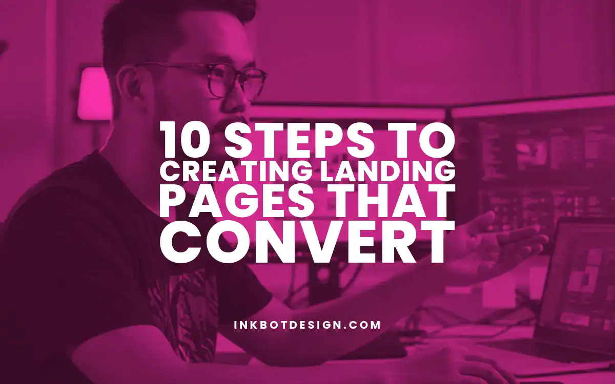 Creating Landing Pages 10 Steps To Creating Landing Pages That Convert 2025